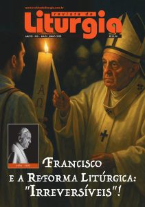 Revista de Liturgia Edição 309 - Francisco e a Reforma Litúrgica: "Irreversível"